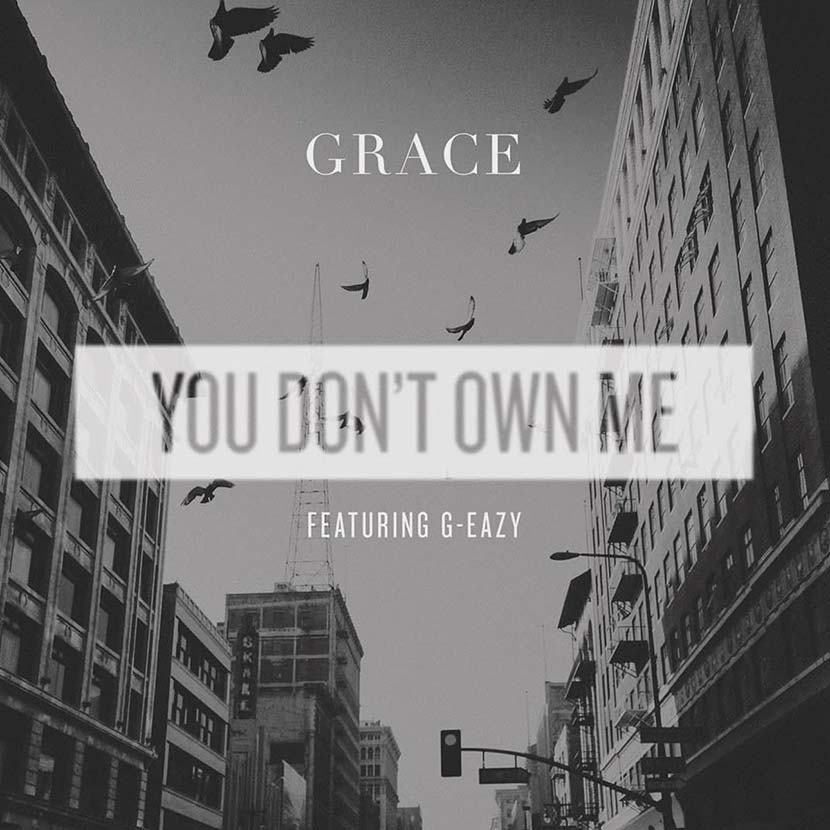 Grace - You Don't Own Me ft. G-Eazy
